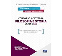 Libri Concorso A Cattedra. Filosofia E Storia. Classe A19. Manuale Per La Prova