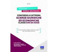 Concorso a cattedra. Scienze giuridiche ed economiche. Classe A46 (ex A019). Manuale per la prova scritta e orale del concorso docenti