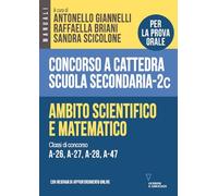 Concorso a cattedra scuola secondaria. Ambito scientifico e matematico. Classi di concorso A-26, A-27, A-28, A-47 (Vol. 2C)