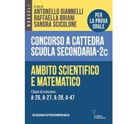 Concorso a cattedra scuola secondaria. Ambito scientifico e matematico. Classi di concorso A-26, A-27, A-28, A-47. Vol. 2C