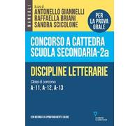Concorso a cattedra scuola secondaria. Discipline letterarie. Classi di concorso A-11, A-12, A-13. Vol. 2A