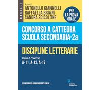 Concorso a cattedra scuola secondaria. Discipline letterarie. Classi di concorso A-11, A-12, A-13 (Vol. 2A)