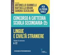 Concorso a cattedra scuola secondaria. Lingue e civiltà straniere. Classe di concorso A-22. Vol. 2B
