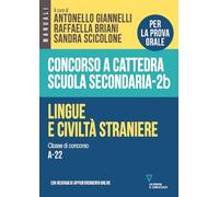 Concorso a cattedra scuola secondaria. Lingue e civiltà straniere. Classe di concorso A-22 (Vol. 2B)