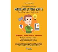 Concorso a dirigente scolastico. Manuale per la prova scritta. Come farsi leggere e apprezzare100 esempi di risposte a quesiti... ma non solo