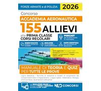 Concorso Accademia Aeronautica 155 allievi alla prima classe corsi regolari. Manuale di teoria e quiz per tutte le prove. Con espansione online