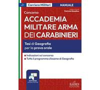 Concorso Accademia Militare Arma dei Carabinieri. Tesi di geografia per la prova orale. Con software di esercitazione