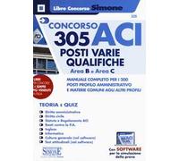 Concorso ACI 305 posti varie qualifiche area B e area C. Manuale completo per i 200 posti profilo amministrativo e materie comuni agli altri profili. Teoria e quiz. Con software di simulazione