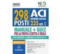 Concorso ACI: manuale + quiz completo per il concorso 298 posti Cat. C. Con software di simulazione