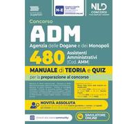 Concorso ADM Agenzia delle Dogane e dei Monopoli 480 Assistenti Amministrativi. Manuale di teoria e quiz 2026. Nuova ediz.