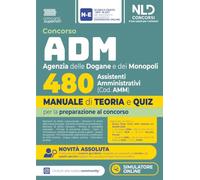 Concorso ADM Agenzia delle Dogane e dei Monopoli 480 Assistenti Amministrativi. Manuale di teoria e quiz 2026. Nuova ediz.
