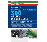 Concorso Aeronautica Militare. 300 Allievi Marescialli. Manuale Per La Prova Scr