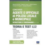 Concorso Agente e Ufficiale di Polizia Locale e Municipale (Concorso Vigile Urbano). Istruttore e funzionario (Cat. C e D). Teoria e test. Con simulatore online. Con tutor digitale