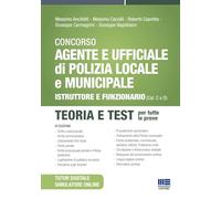 Concorso agente e ufficiale di Polizia locale e municipale. Istruttore e funzionario (Cat. C e D). Teoria e test. Con simulatore online. Con tutor digitale