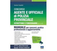 Concorso Agente e Ufficiale di Polizia Provinciale. Istruttore e Funzionario (Cat C e D). Manuale per concorsi, pratica professionale e aggiornamento. Con Tavole a colori di fauna e flora selvati...