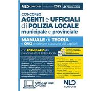 Concorso agenti e ufficiali di polizia locale. Manuale con teoria e quiz 2025. Con omino segnatracce e Riforma del Codice della Strada. Con simulatore online