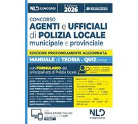 Concorso agenti e ufficiali di Polizia Locale. Manuale con teoria e quiz 2026, con le prove dei concorsi precedenti e con formulario. Con software di simulazione