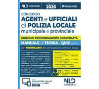 Concorso agenti e ufficiali di Polizia Locale. Manuale con teoria e quiz 2026, con le prove dei concorsi precedenti e con formulario. Con software di simulazione