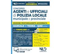 Concorso agenti e ufficiali di Polizia locale. Manuale con teoria e quiz VIII edizione 2025. Con omino segnatracce e formulario degli atti. Con espansione online