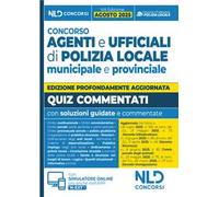 Concorso agenti e ufficiali di Polizia locale municipale e provinciale. Quiz commentati. Nuova ediz. Con simulatore online