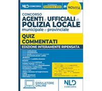 Concorso agenti e ufficiali di Polizia locale municipale e provinciale. Quiz commentati per la preparazione 2024. Con simulatore online