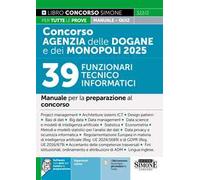 Concorso Agenzia delle Dogane e dei Monopoli 2025. 39 funzionari tecnico informatici. Manuale per la preparazione al concorso. Con espansioni online. Con software di simulazione