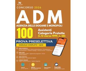 Concorso Agenzia delle Dogane e dei Monopoli 2026 - 100 Assistenti Categorie Protette: Manuale completo per la prova preselettiv quiz (Inclusa App flashcard e Simulazioni online)