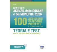 Concorso Agenzia delle Dogane e dei Monopoli 2026. 100 Assistenti categorie protette. Teoria e test per la preparazione al concorso. Con software di simulazione