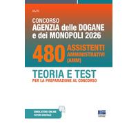 Concorso Agenzia delle Dogane e Monopoli 2026. 480 Assistenti amministrativi. Teoria e test per la preparazione al concorso. Con software di simulazione
