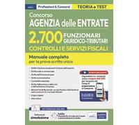 Concorso Agenzia delle Entrate - 2.700 Funzionari giuridico-tributari controlli e servizi fiscali: manuale completo per la prova scritta unica