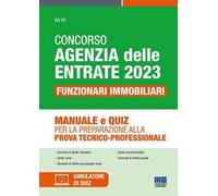 Concorso Agenzia delle Entrate 2023. Funzionari immobiliari. Manuale e quiz per la preparazione alla prova tecnico-professionale. Con software di simulazione