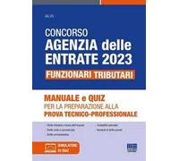 Concorso Agenzia delle Entrate 2023. Funzionari tributari. Manuale e quiz per la preparazione alla prova tecnico-professionale. Con software di simulazione