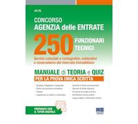 Concorso Agenzia delle Entrate 250 Funzionari Tecnici - Manuale di teoria e quiz per la prova scritta unica