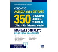 Concorso Agenzia delle Entrate 350 Funzionari Giuridico Tributari (Fiscalità Internazionale) - Manuale completo per la prova scritta unica