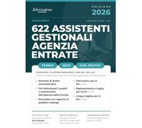 CONCORSO AGENZIA DELLE ENTRATE 622 ASSISTENTI GESTIONALI | CORE: Manuale Essenziale. Incluso Kit Preparazione Concorso Online: Accesso ai Compendi Digitali e App Simulazioni con Quiz Spiegati
