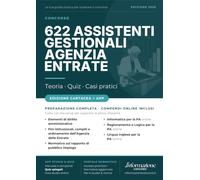 CONCORSO AGENZIA DELLE ENTRATE 622 ASSISTENTI GESTIONALI: Manuale Completo. Incluso Kit Preparazione Concorso Online: Accesso ai Compendi Digitali e App Simulazioni con Quiz Spiegati