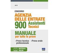 Concorso Agenzia delle Entrate 900 Assistenti Tecnici. Manuale per tutte le prove. Con materiali online