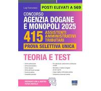 Concorso Agenzia Dogane e Monopoli 2025. 415 posti elevati a 569. Assistenti amministrativi tributari. Prova selettiva unica. Teoria e Test. Con espansione online
