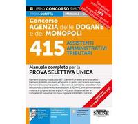 Concorso Agenzia Dogane e Monopoli. 415 assistenti amministrativi tributari. Manuale completo per la prova selettiva unica. Con espansione online. Con software di simulazione