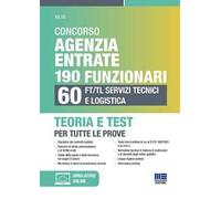 Concorso Agenzia Entrate 190 funzionari. 60 FT/TL servizi tecnici e logistica. Teoria e test per tutte le prove. Con espansione online