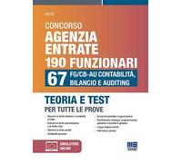 Concorso Agenzia Entrate 190 funzionari. 67 FG/CB-AU Contabilità, Bilancio e Auditing. Teoria e test per tutte le prove. Con espansione online