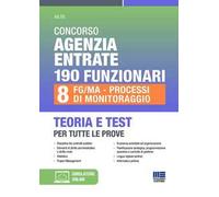 Concorso Agenzia Entrate 190 funzionari. 8 FG/MA-Processi di Monitoraggio. Teoria e test per tutte le prove. Con espansione online