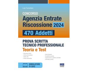 Concorso Agenzia Entrate Riscossione 2024 - 470 Addetti. Prova scritta tecnico professionale. Teoria e Test. CONFORME AL BANDO