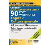 Concorso Agenzia Industrie Difesa. 90 posti vari profili. Logica e cultura generale. 74 assistenti 16 funzionari. Quiz. Con software di simulazione. Con videolezioni di logica