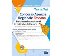 Concorso Agenzia Regionale Toscana. Funzionari e Assistenti in politiche del lavoro: Manuale di preparazione, test di verifica online e simulazioni d’esame