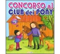 Concorso al Club dei Pony. Libro pop-up. Ediz. illustrata