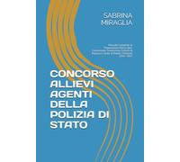 CONCORSO ALLIEVI AGENTI DELLA POLIZIA DI STATO: Manuale Completo di Preparazione: Teoria, Quiz Commentati, Simulazioni, Schemi di Ripasso e Guida al Bando | Edizione 2026-2027