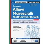 Concorso allievi marescialli. Aeronautica militare. Manuale per la preparazione completa a tutte le fasi di selezione. Con software di simulazione