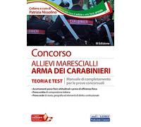 Concorso allievi marescialli Carabinieri. Manuale di completamento per le prove concorsuali. Teoria e test. Con software di simulazione
