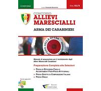 Concorso allievi marescialli arma dei carabinieri. Manuale di preparazione per il reclutamento degli allievi marescialli carabinieri